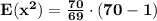 \mathbf{E(x^2) = \frac{70}{69} \cdot {(70 - 1) }}