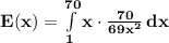\mathbf{E(x) = \int\limits^{70}_1 {x \cdot \frac{70}{69x^2} } \, dx }