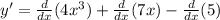 y'=\frac{d}{dx}(4x^3)+\frac{d}{dx}(7x)-\frac{d}{dx}(5)