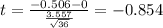 t=\frac{-0.506-0}{\frac{3.557}{\sqrt{36}}}=-0.854