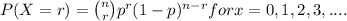 P(X=r)= \binom{n}{r}p^{r}(1-p)^{n-r} for x = 0,1,2,3,....
