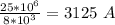 \frac{25*10^6}{8*10^3} =  3125\ A