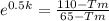 e^{0.5k} = \frac{110 - Tm}{65 - Tm}