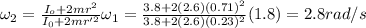 \omega_2 = \frac{I_o+2mr^2}{I_0+2mr'^2}\omega_1=\frac{3.8+2(2.6)(0.71)^2}{3.8+2(2.6)(0.23)^2}(1.8)=2.8 rad/s
