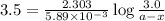 3.5=\frac{2.303}{5.89\times 10^{-3}}\log\frac{3.0}{a-x}