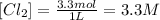 [Cl_2]=\frac{3.3mol}{1 L}=3.3M
