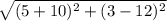 \sqrt{(5 + 10)^{2} + (3 - 12)^{2}}