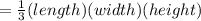 = \frac{1}{3} (length)(width)(height)