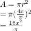 A=\pi r^2\\=\pi (\frac{4x}{\pi})^2\\=\frac{16x^2}{\pi}