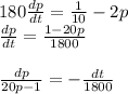 180\frac{dp}{dt}=\frac{1}{10}-2p\\\frac{dp}{dt}=\frac{1-20p}{1800}\\\\\frac{dp}{20p-1}=-\frac{dt}{1800}