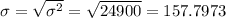 \sigma = \sqrt{\sigma^2} = \sqrt{24900} = 157.7973