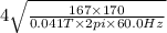 4\sqrt{\frac{167\times 170}{0.041T\times 2pi \times 60.0Hz}