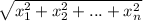 \sqrt{x_1^2+x_2^2+...+x_n^2}