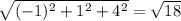 \sqrt{(-1)^2+1^2+4^2}=\sqrt{18}