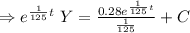 \Rightarrow e^{\frac{1}{125} t} \  Y= \frac{0.28e^{\frac{1}{125}t} }{\frac{1}{125}} +C