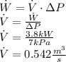 \dot W = \dot V \cdot \Delta P\\\dot V = \frac{\dot W}{\Delta P}\\\dot V = \frac{3.8 kW}{7 kPa}\\\dot V = 0.542 \frac{m^{3}}{s}