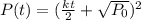 P(t) =(\frac{kt}{2} +\sqrt{P_0})^2