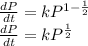 \frac{dP}{dt}={k}P^{1-\frac{1}{2} }\\\frac{dP}{dt}={k}P^\frac{1}{2} \\