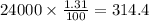 24000 \times \frac{1.31}{100} = 314.4