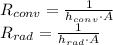 R_{conv} = \frac{1}{h_{conv} \cdot A} \\R_{rad} = \frac{1}{h_{rad} \cdot A}