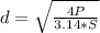 d=  \sqrt{\frac{4P}{3.14*S} }