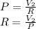 P=\frac{V_{2}}{R}\\ R=\frac{V_{2}}{P}