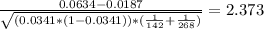 \frac{0.0634 - 0.0187}{\sqrt{({0.0341 * ({1 - 0.0341}})) * ({\frac{1}{142} + \frac{1}{268} ) }} }  = 2.373