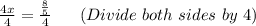 \frac{4x}{4}=\frac{\frac{8}{5} }{4}  ~~~~~(Divide~ both~ sides~ by~ 4)