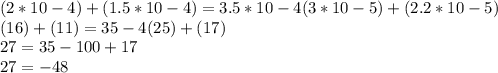 (2*10-4)+(1.5*10-4)=3.5*10-4(3*10-5)+(2.2*10-5)\\(16)+(11)=35-4(25)+(17)\\27=35-100+17\\27=-48\\