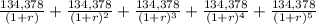 \frac{134,378}{(1+r)} + \frac{134,378}{(1+r)^{2} } + \frac{134,378}{(1+r)^{3} } +\frac{134,378}{(1+r)^{4} } +\frac{134,378}{(1+r)^{5} }