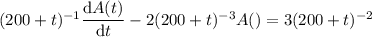 (200+t)^{-1}\dfrac{\mathrm dA(t)}{\mathrm dt}-2(200+t)^{-3}A()=3(200+t)^{-2}