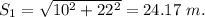 S_1 =\sqrt{10^2+22^2}=24.17\ m.