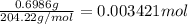 \frac{0.6986 g}{204.22 g/mol}=0.003421 mol