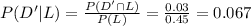 P(D'|L)= \frac{P(D'\cap L)}{P(L)} =\frac{0.03}{0.45} =0.067