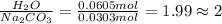 \frac{H_2O}{Na_2CO_3}=\frac{0.0605mol}{0.0303mol}=1.99\approx 2
