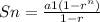 Sn =   \frac{a1 (1-r^{n})}{1-r}
