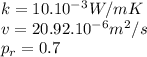 k=10.10^-^3W/mK\\v=20.92.10^-^6m^2/s\\p_{r} =0.7
