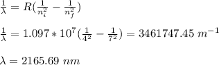 \frac{1}{\lambda} = R(\frac{1}{n_i^2} - \frac{1}{n_f^2})\\\\\frac{1}{\lambda}  = 1.097*10^7(\frac{1}{4^2} - \frac{1}{7^2}) = 3461747.45 \ m^{-1}\\\\\lambda = 2165.69 \ nm
