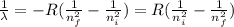 \frac{1}{\lambda} = -R(\frac{1}{n_f^2} - \frac{1}{n_i^2}) = R(\frac{1}{n_i^2} - \frac{1}{n_f^2})