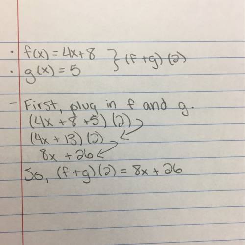 Assume f(x)=4x+8 and g(x)=5 what is (f+g)(2)