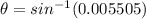 \theta =sin^{-1}(0.005505)