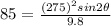 85 = \frac{(275)^2sin2 \theta}{9.8}