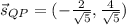 \vec s_{QP} = (-\frac{2}{\sqrt{5} },\frac{4}{\sqrt{5} }  )