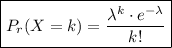 \boxed{P_r(X=k)=\frac{\lambda^k \cdot e^{-\lambda}}{k!}}