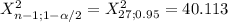 X^2_{n-1;1-\alpha /2}= X^2_{27;0.95}= 40.113