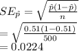 SE_{\hat p}=\sqrt{\frac{\hat p(1-\hat p)}{n}} \\=\sqrt{\frac{0.51(1-0.51)}{500}}\\=0.0224