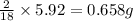 \frac{2}{18}\times 5.92=0.658g