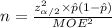 \\n=\frac{z_{\alpha/2}^{2}\times \hat p(1-\hat p)}{MOE^{2}}