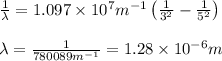 \frac{1}{\lambda }=1.097\times 10^7m^{-1}\left(\frac{1}{3^2}-\frac{1}{5^2} \right )\\\\\lambda =\frac{1}{780089m^{-1}}=1.28\times 10^{-6}m