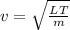 v=\sqrt{\frac{LT}{m}}